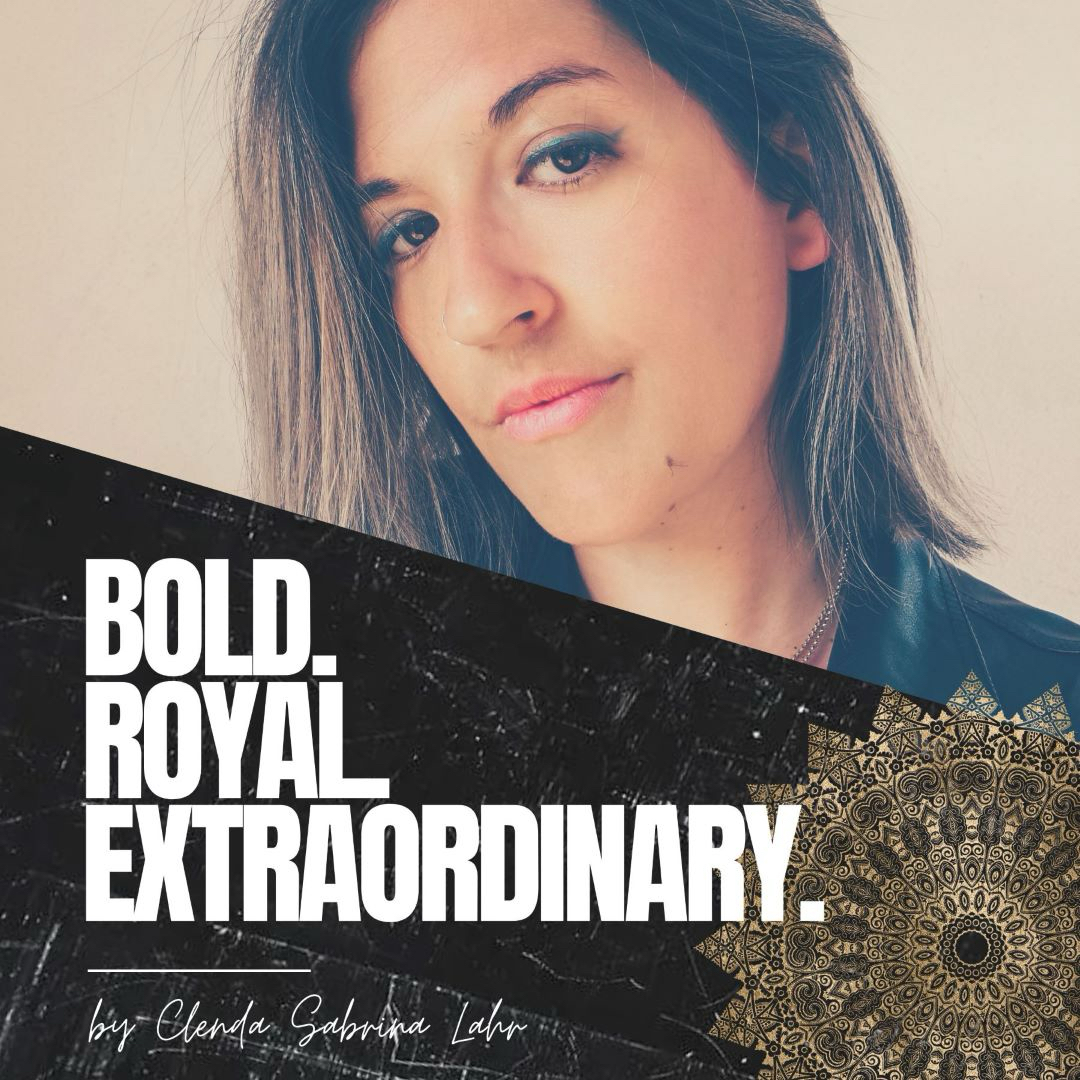 Clenda Sabrina Lahr<br />
Lifestyle Choices, Podcast BOLD.ROYAL.EXTRAORDINARY